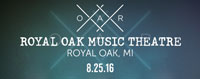 08/25/16 Royal Oak Music Theatre